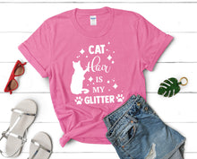 Load image into Gallery viewer, Cat Hair is My Glitter t shirts for women. Custom t shirts, ladies t shirts. Pink shirt, tee shirts.
