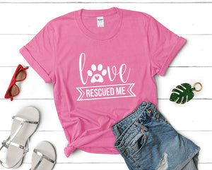 Love Rescued Me t shirts for women. Custom t shirts, ladies t shirts. Pink shirt, tee shirts.