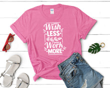 Görseli Galeri görüntüleyiciye yükleyin, Wish Less Work More t shirts for women. Custom t shirts, ladies t shirts. Pink shirt, tee shirts.
