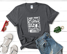 將圖片載入圖庫檢視器 May Your Coffee Kick In Before Reality Does t shirts for women. Custom t shirts, ladies t shirts. Charcoal shirt, tee shirts.
