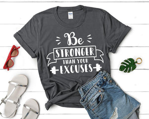 Be Stronger Than Your Excuses t shirts for women. Custom t shirts, ladies t shirts. Charcoal shirt, tee shirts.