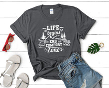 Load image into Gallery viewer, Life Begins At The End Of Your Comfort Zone t shirts for women. Custom t shirts, ladies t shirts. Charcoal shirt, tee shirts.
