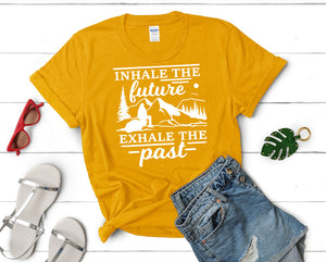 Inhale The Future Exhale The Past t shirts for women. Custom t shirts, ladies t shirts. Gold shirt, tee shirts.