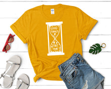 Load image into Gallery viewer, Good Things Take Time t shirts for women. Custom t shirts, ladies t shirts. Gold shirt, tee shirts.
