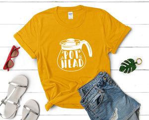 Pot Head t shirts for women. Custom t shirts, ladies t shirts. Gold shirt, tee shirts.