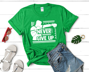 Never Give Up t shirts for women. Custom t shirts, ladies t shirts. Irish Green shirt, tee shirts.