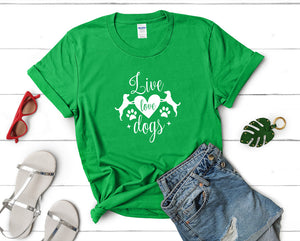 Live Love Dogs t shirts for women. Custom t shirts, ladies t shirts. Irish Green shirt, tee shirts.