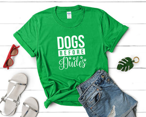 Dogs Before Dudes t shirts for women. Custom t shirts, ladies t shirts. Irish Green shirt, tee shirts.