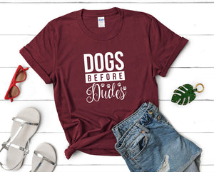 Dogs Before Dudes t shirts for women. Custom t shirts, ladies t shirts. Maroon shirt, tee shirts.