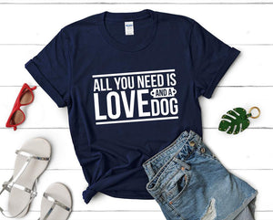 All You Need is Love and a Dog t shirts for women. Custom t shirts, ladies t shirts. Navy Blue shirt, tee shirts.