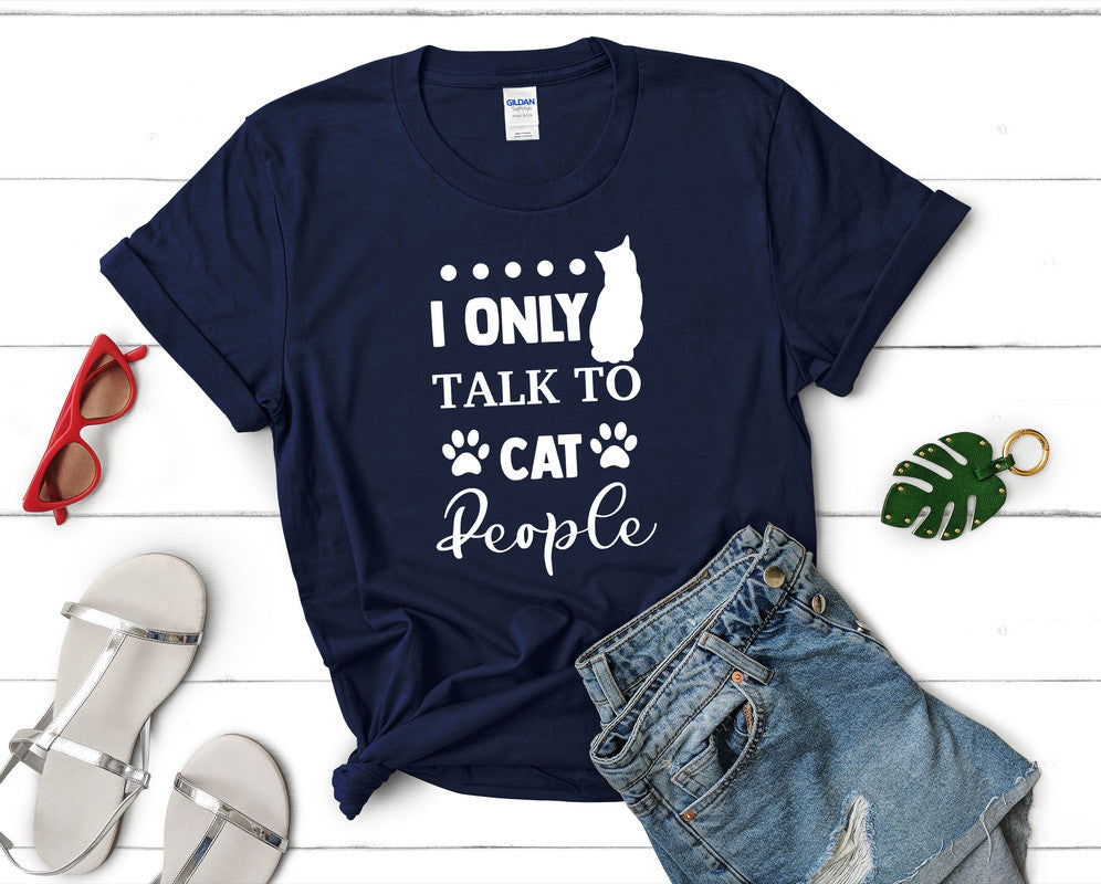 I Only Talk To Cat People t shirts for women. Custom t shirts, ladies t shirts. Navy Blue shirt, tee shirts.