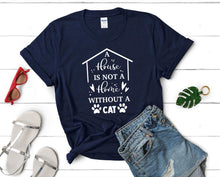Load image into Gallery viewer, A House is not a Home Without a Cat t shirts for women. Custom t shirts, ladies t shirts. Navy Blue shirt, tee shirts.

