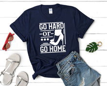 將圖片載入圖庫檢視器 Go Hard or Go Home t shirts for women. Custom t shirts, ladies t shirts. Navy Blue shirt, tee shirts.
