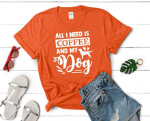 Load image into Gallery viewer, All I Need is Coffee and My Dog t shirts for women. Custom t shirts, ladies t shirts. Orange shirt, tee shirts.
