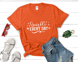 Sparkle Every Day t shirts for women. Custom t shirts, ladies t shirts. Orange shirt, tee shirts.