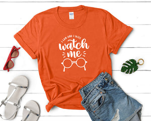 I Can and I Will Watch Me t shirts for women. Custom t shirts, ladies t shirts. Orange shirt, tee shirts.