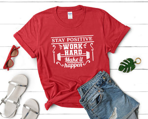 Stay Positive Work Hard Make It Happen t shirts for women. Custom t shirts, ladies t shirts. Red shirt, tee shirts.