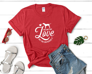 You Can't Buy Love But You Can Resque It t shirts for women. Custom t shirts, ladies t shirts. Red shirt, tee shirts.