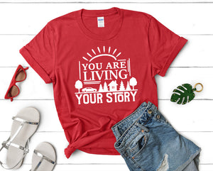 You Are Living Your Story t shirts for women. Custom t shirts, ladies t shirts. Red shirt, tee shirts.