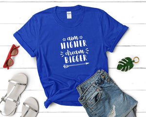 Aim Higher Dream Bigger t shirts for women. Custom t shirts, ladies t shirts. Royal Blue shirt, tee shirts.