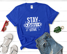 Load image into Gallery viewer, Stay Pawsitive t shirts for women. Custom t shirts, ladies t shirts. Royal Blue shirt, tee shirts.
