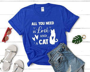 All You Need is Love and a Cat t shirts for women. Custom t shirts, ladies t shirts. Royal Blue shirt, tee shirts.