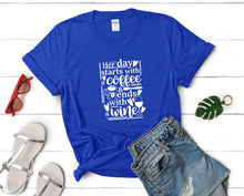 Load image into Gallery viewer, Her Day Starts With a Coffee and Ends With a Wine t shirts for women. Custom t shirts, ladies t shirts. Royal Blue shirt, tee shirts.
