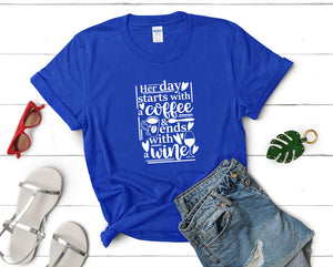 Her Day Starts With a Coffee and Ends With a Wine t shirts for women. Custom t shirts, ladies t shirts. Royal Blue shirt, tee shirts.