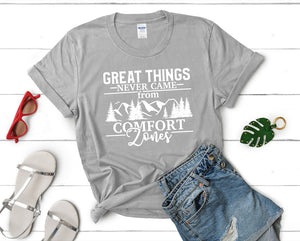 Great Things Never Came from Comfort Zones t shirts for women. Custom t shirts, ladies t shirts. Sports Grey shirt, tee shirts.