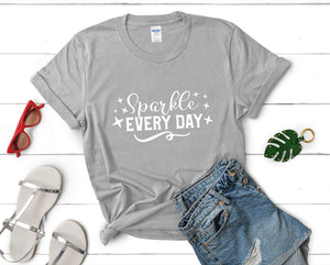 Sparkle Every Day t shirts for women. Custom t shirts, ladies t shirts. Sports Grey shirt, tee shirts.