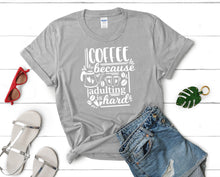 Load image into Gallery viewer, Coffee Because Adulting is Hard t shirts for women. Custom t shirts, ladies t shirts. Sports Grey shirt, tee shirts.
