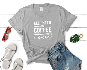 All I Need is Coffee and Mascara t shirts for women. Custom t shirts, ladies t shirts. Sports Grey shirt, tee shirts.