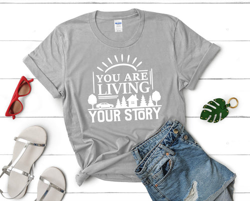 You Are Living Your Story t shirts for women. Custom t shirts, ladies t shirts. Sports Grey shirt, tee shirts.