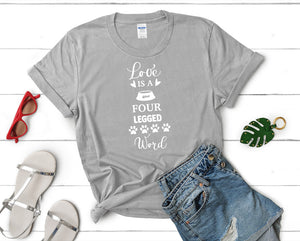 Love is a Four Legged Word t shirts for women. Custom t shirts, ladies t shirts. Sports Grey shirt, tee shirts.