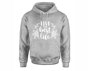 Live Your Best Life inspirational quote hoodie. Sports Grey Hoodie, hoodies for men, unisex hoodies