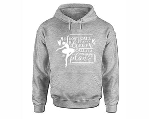 Dont Call It a Dream Call It a Plan inspirational quote hoodie. Sports Grey Hoodie, hoodies for men, unisex hoodies