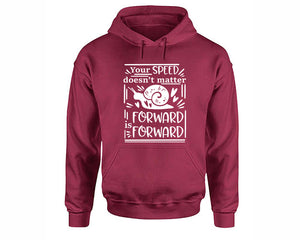Your Speed Doesnt Matter Forward is Forward inspirational quote hoodie. Maroon Hoodie, hoodies for men, unisex hoodies