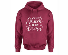 Görseli Galeri görüntüleyiciye yükleyin, Too Glam To Give a Damn inspirational quote hoodie. Maroon Hoodie, hoodies for men, unisex hoodies
