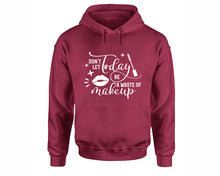 Load image into Gallery viewer, Dont Let Today Be a Waste Of Makeup inspirational quote hoodie. Maroon Hoodie, hoodies for men, unisex hoodies
