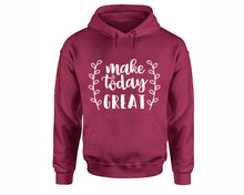 將圖片載入圖庫檢視器 Make Today Great inspirational quote hoodie. Maroon Hoodie, hoodies for men, unisex hoodies
