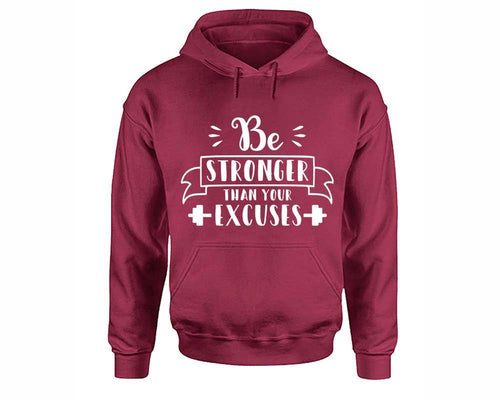 Be Stronger Than Your Excuses inspirational quote hoodie. Maroon Hoodie, hoodies for men, unisex hoodies