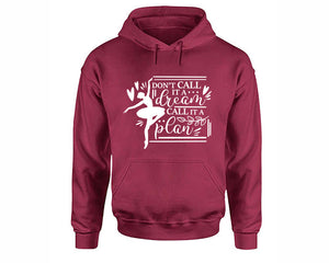 Dont Call It a Dream Call It a Plan inspirational quote hoodie. Maroon Hoodie, hoodies for men, unisex hoodies