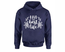 Load image into Gallery viewer, Live Your Best Life inspirational quote hoodie. Navy Blue Hoodie, hoodies for men, unisex hoodies
