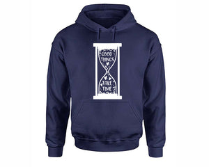 Good Things Take Time inspirational quote hoodie. Navy Blue Hoodie, hoodies for men, unisex hoodies