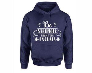 Be Stronger Than Your Excuses inspirational quote hoodie. Navy Blue Hoodie, hoodies for men, unisex hoodies