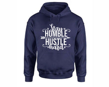 Load image into Gallery viewer, Stay Humble Hustle Hard inspirational quote hoodie. Navy Blue Hoodie, hoodies for men, unisex hoodies
