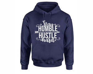 Stay Humble Hustle Hard inspirational quote hoodie. Navy Blue Hoodie, hoodies for men, unisex hoodies