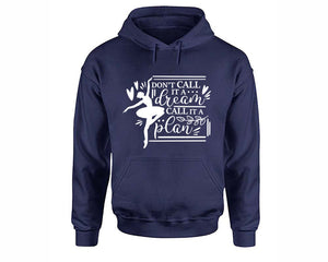 Dont Call It a Dream Call It a Plan inspirational quote hoodie. Navy Blue Hoodie, hoodies for men, unisex hoodies