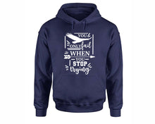 Load image into Gallery viewer, You Only Fail When You Stop Trying inspirational quote hoodie. Navy Blue Hoodie, hoodies for men, unisex hoodies
