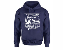 Load image into Gallery viewer, Inhale The Future Exhale The Past inspirational quote hoodie. Navy Blue Hoodie, hoodies for men, unisex hoodies
